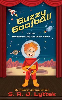 Book cover for Guzzy Goofball and the Homeschool Play from Outer Space