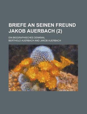 Book cover for Briefe an Seinen Freund Jakob Auerbach; Ein Biographisches Denkmal (2)