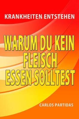 Book cover for Warum Du Kein Fleisch Essen Solltest
