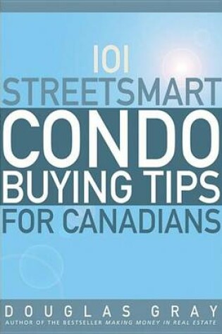 Cover of 101 Streetsmart Condo Buying Tips for Canadians