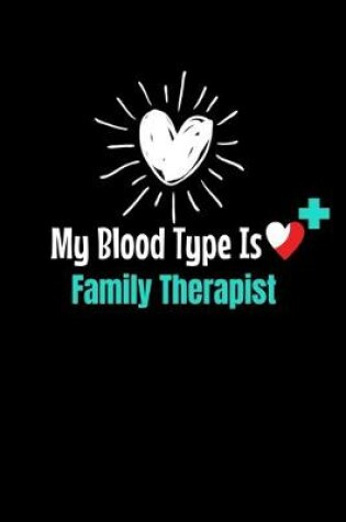 Cover of My Blood Type Is Family Therapist