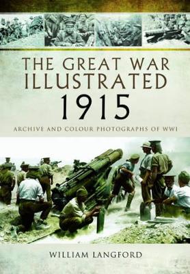 Book cover for Great War Illustrated 1915: Archives and Colour Photographs of WW1