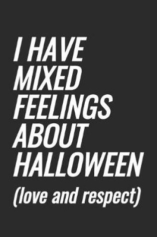 Cover of I Have Mixed Feelings About Halloween (love and respect)