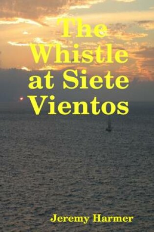 Cover of The Whistle at Siete Vientos