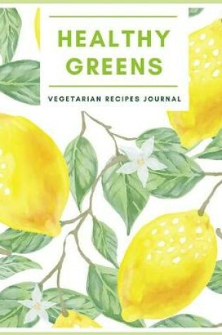 Cover of Healthy Green Vegetarian Recipes Journal