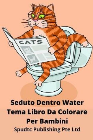 Cover of Seduto Dentro Water Tema Libro Da Colorare Per Bambini