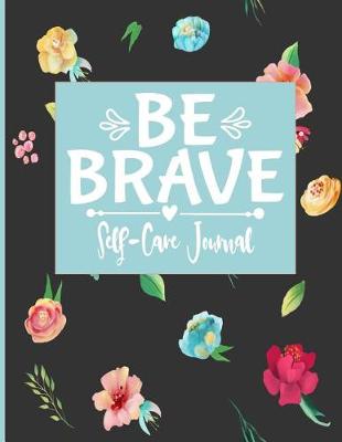 Book cover for Be Brave - Self-Care Journal