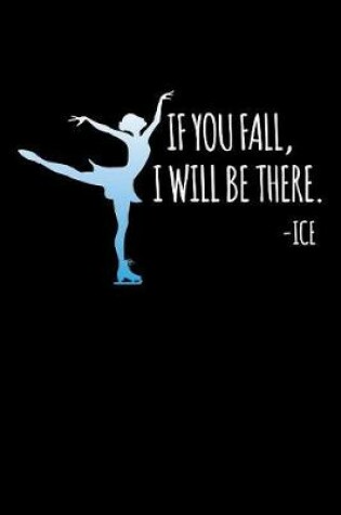 Cover of If You Fall, I Will Be There. - Ice