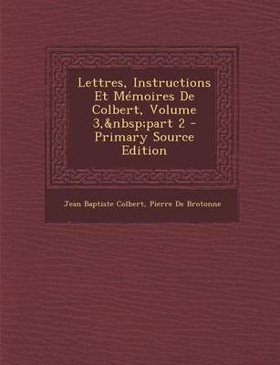 Book cover for Lettres, Instructions Et Memoires de Colbert, Volume 3, Part 2