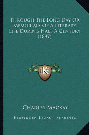 Cover of Through the Long Day or Memorials of a Literary Life During Through the Long Day or Memorials of a Literary Life During Half a Century (1887) Half a Century (1887)