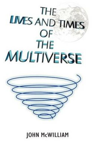 Cover of The Lives and Times of the Multiverse