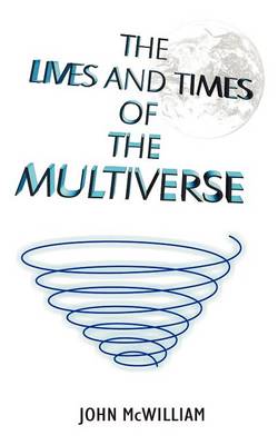 Book cover for The Lives and Times of the Multiverse