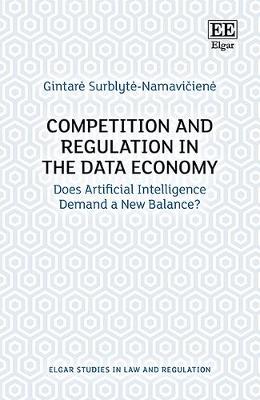 Cover of Competition and Regulation in the Data Economy - Does Artificial Intelligence Demand a New Balance?