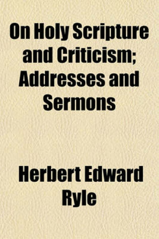Cover of On Holy Scripture and Criticism; Addresses and Sermons