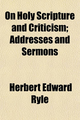 Book cover for On Holy Scripture and Criticism; Addresses and Sermons