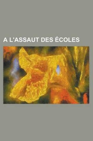 Cover of A L'Assaut Des Ecoles