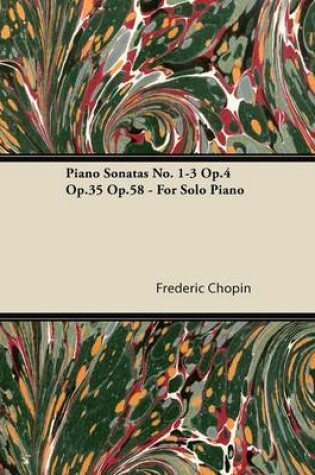 Cover of Piano Sonatas No. 1-3 Op.4 Op.35 Op.58 - For Solo Piano