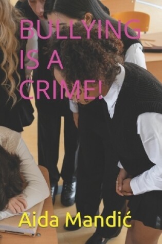 Cover of Bullying Is a Crime!