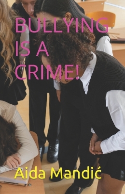 Cover of Bullying Is a Crime!