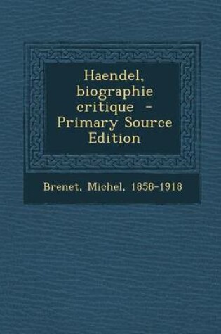 Cover of Haendel, Biographie Critique - Primary Source Edition