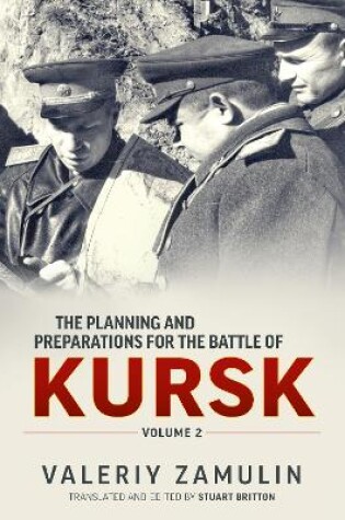 Cover of The Planning & Preparation for the Battle of Kursk Volume 2