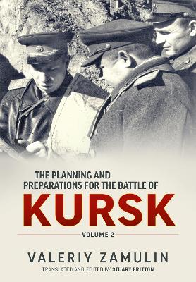 Book cover for The Planning & Preparation for the Battle of Kursk Volume 2