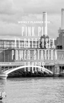 Book cover for Weekly Planner for Pink Pig at Battersea Power Station Lovers