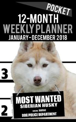 Cover of 2018 Pocket Weekly Planner - Most Wanted Siberian Husky