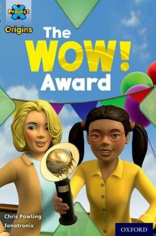 Cover of Project X Origins: Grey Book Band, Oxford Level 14: In the News: The WOW! Award