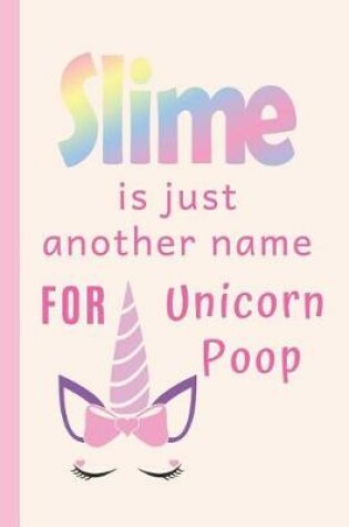 Cover of Slime is just Another Name for Unicorn Poop