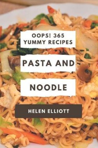 Cover of Oops! 365 Yummy Pasta and Noodle Recipes