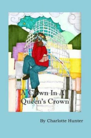 Cover of A Clown in a Queen's Crown
