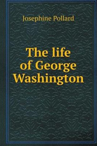 Cover of The life of George Washington