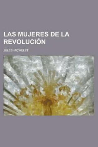 Cover of Las Mujeres de La Revolucion