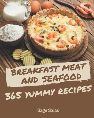 Book cover for 365 Yummy Breakfast Meat and Seafood Recipes