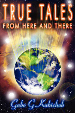 Cover of True Tales from Here and There