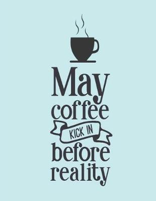 Book cover for May Coffee Kick In Befor Reality