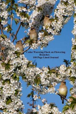 Book cover for Cedar Waxwing Flock on Flowering Branches 100 Page Lined Journal