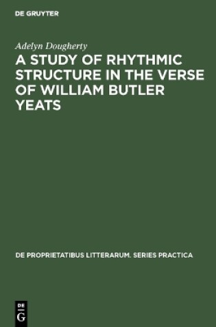 Cover of A Study of Rhythmic Structure in the Verse of William Butler Yeats