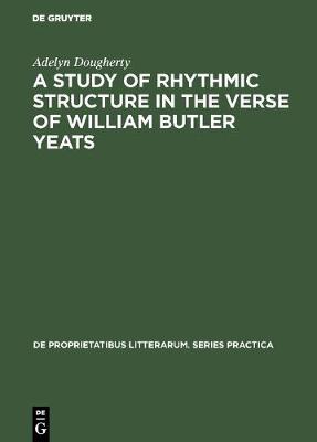 Book cover for A Study of Rhythmic Structure in the Verse of William Butler Yeats