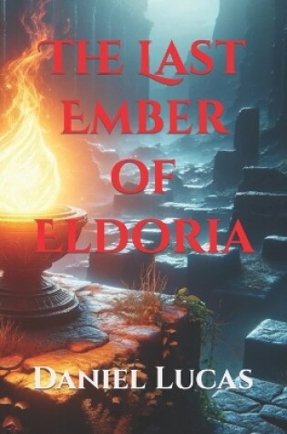 Cover of The Last Ember of Eldoria