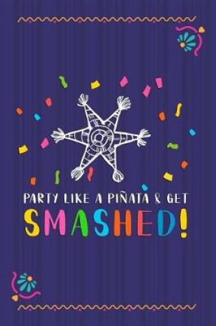 Cover of Party Like A Pinata And Get Smashed