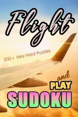 Cover of Flight and Play Sudoku 200+ Very Hard Puzzle