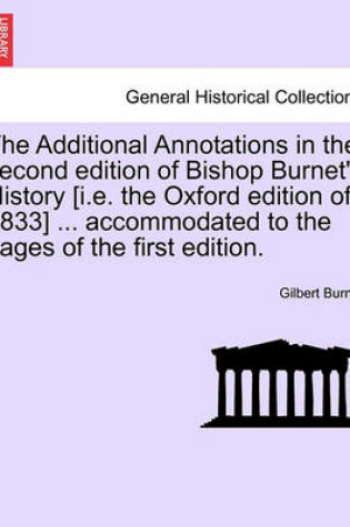 Cover of The Additional Annotations in the Second Edition of Bishop Burnet's History [I.E. the Oxford Edition of 1833] ... Accommodated to the Pages of the First Edition.