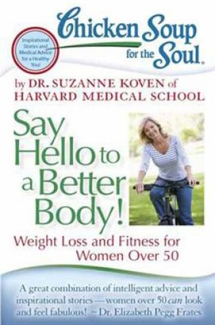 Cover of Chicken Soup for the Soul: Say Hello to a Better Body!