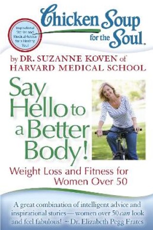 Cover of Chicken Soup for the Soul: Say Hello to a Better Body!