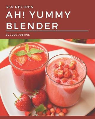 Book cover for Ah! 365 Yummy Blender Recipes