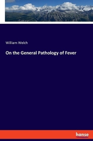 Cover of On the General Pathology of Fever