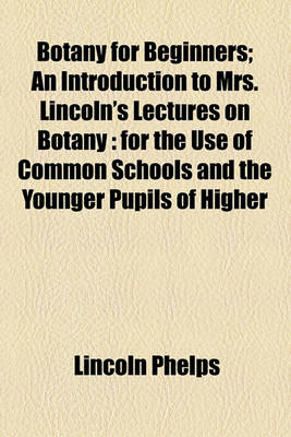 Book cover for Botany for Beginners; An Introduction to Mrs. Lincoln's Lectures on Botany