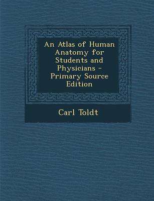 Book cover for An Atlas of Human Anatomy for Students and Physicians - Primary Source Edition